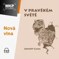 V pravěkém světě – Arnošt Caha | Kapitola 4: Pohřbeni zaživa