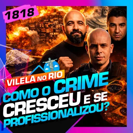 1818 - COMO O CRIME SE PROFISSIONALIZOU: PRACINHA, BRITO E CAP. MOREIRA
