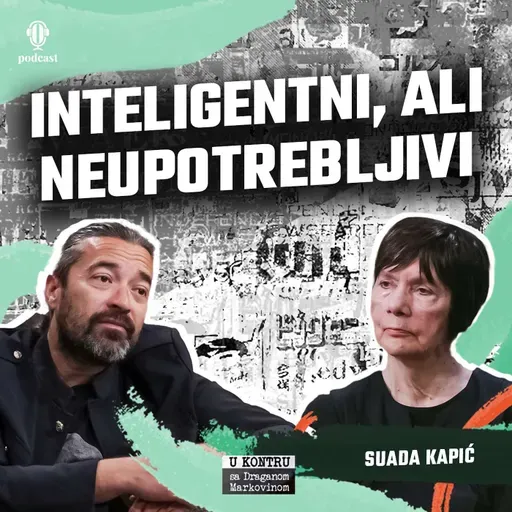 Suada Kapić: Ljudi neće da govore o Grbavici - U kontru sa Markovinom