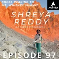 #97 | Peak Experiences with Shreya Reddy: Summiting Mt. Whitney & Completing the SoCal Six Pack of Peaks Challenge