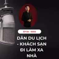#84 - 🧑‍💼 DÂN DU LỊCH & KHÁCH SẠN ĐI LÀM XA NHÀ 🧳