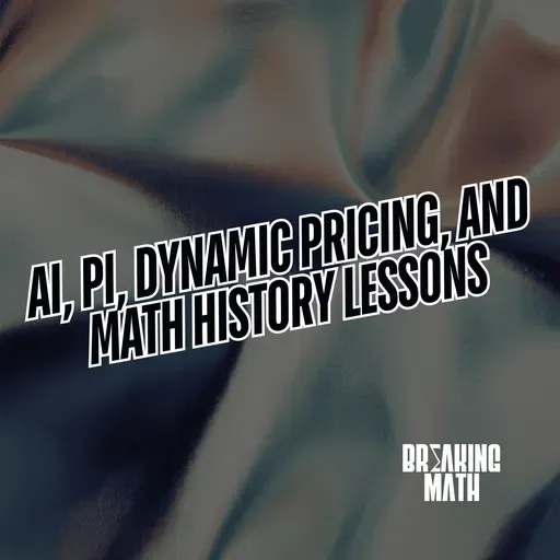 AI, Pi, Dynamic Pricing, and Math History Lessons