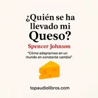 ¿QUIÉN SE HA LLEVADO MI QUESO? (SPENCER JOHNSON) - Libro Comentado