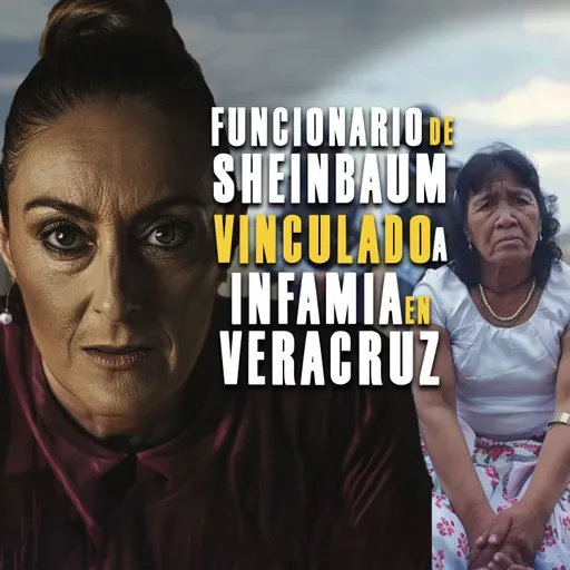 Funcionario de Sheinbaum, vinculado en infamia en Veracruz
