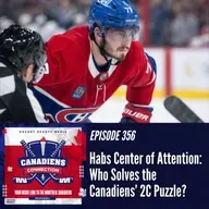 Habs Center of Attention: Who Solves the Canadiens’ 2C Puzzle? | Canadiens Connection ep 356