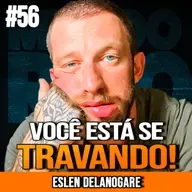 ESLEN DELANOGARE | DESBLOQUEIE SEU DESENVOLVIMENTO AGORA | MUNDO MENTAL #56