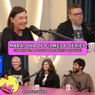 MARATONA DE FILMES E SÉRIES com Isabela Boscov e Roberto Sadovski - #696