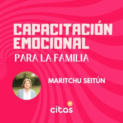 #55 Duelo, ilusión y desilusión - Maritchu Seitún (Pensando En Familia)