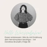 Essen entstressen: Wie du mit Ernährung dein Nervensystem beruhigst – mit Dorothea Brunialti | Folge 86