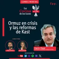 La Cocina | Ormuz en crisis y las reformas de Kast