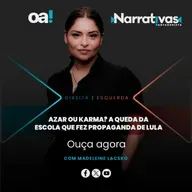Azar ou karma? A queda da escola que fez propaganda de Lula | Narrativas #564 Madeleine Lacsko