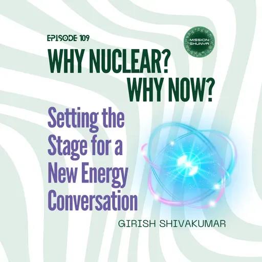 109: Why Nuclear? Why Now? Setting the Stage for a New Energy Conversation
