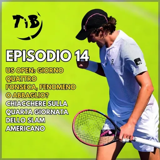 Episodio 14 - US Open giorno quattro: Fonseca, fenomeno o abbaglio?