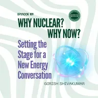 109: Why Nuclear? Why Now? Setting the Stage for a New Energy Conversation