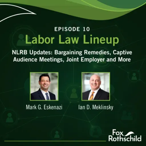 Labor Law Lineup Ep10 - NLRB Updates: Bargaining Remedies, Captive Audience Meetings, Joint Employer and More