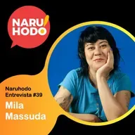 Naruhodo Entrevista #39: Mila Massuda