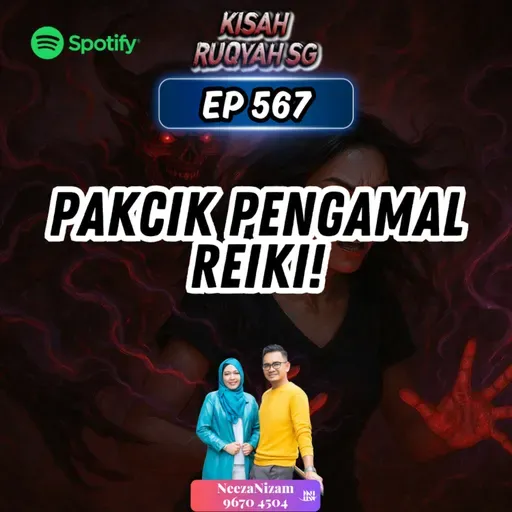 Ep 567: Pakcik Pengamal Reiki!