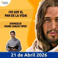 Evangelio De Hoy - 21 Abril 2026 - Padre Carlos Yepes - Amen Comunicaciones
