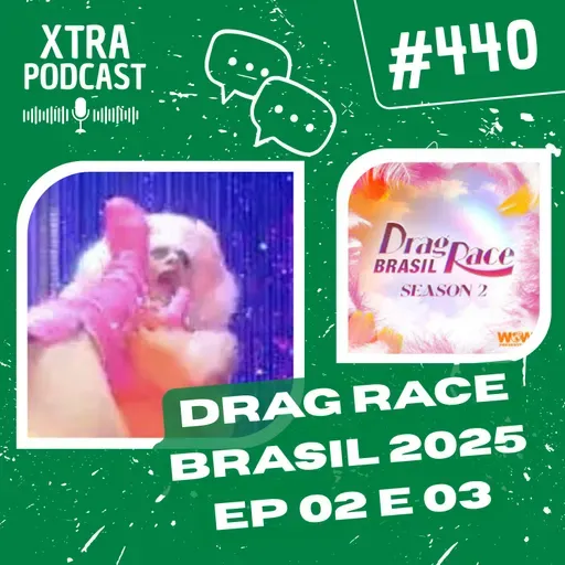 #440 - Drags de papel e treta de Girlband! | Drag Race Brasil 2025: EP02-03