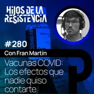 #280 Vacunas COVID: Los efectos que nadie quiso contarte