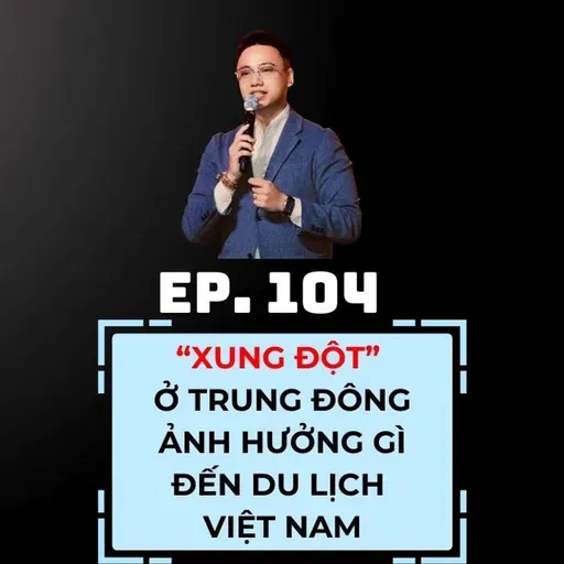 #104 - XUNG ĐỘT Ở TRUNG ĐÔNG ẢNH HƯỞNG GÌ ĐẾN DU LỊCH VIỆT NAM 🇻🇳