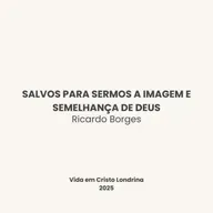 Salvos para sermos a imagem e semelhança de Deus - Ricardo Borges