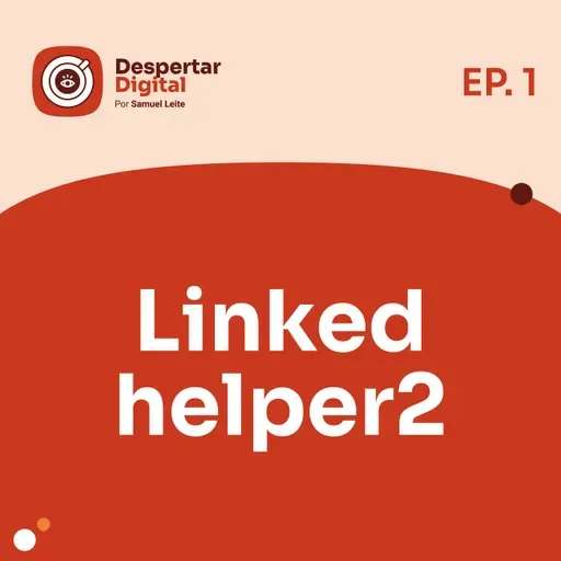 DD 01 - Ampliando sua presença digital no LinkedIn com Linked Helper2!
