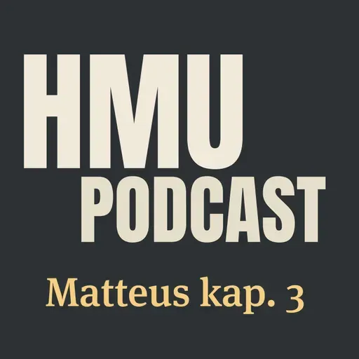 HMU Podcast #029 - Matteus kap. 3