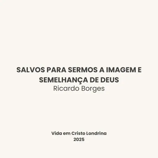 Salvos para sermos a imagem e semelhança de Deus - Ricardo Borges