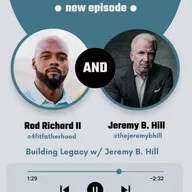 Fatherhood, Faith & Fitness: Building Legacy with Jeremy B. Hill