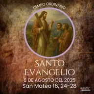 Evangelio del 8 de agosto del 2025 según san Mateo 16, 24-28