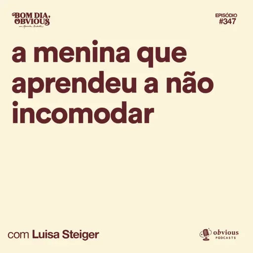 A menina que aprendeu a não incomodar, com Luisa Steiger