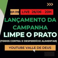 Ep. 119 - Lançamento da Campanha LIMPE O PRATO - Juntos no combate ao desperdício alimentar!