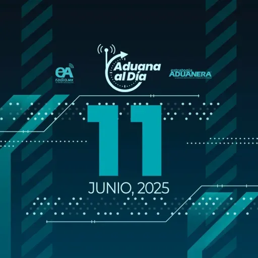 Aduana al Día - 11 de junio de 2025