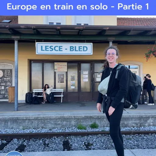Voyage #7 - Europe en train en solo - Partie 1
