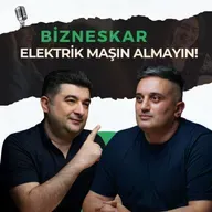 Elektrik maşın alanlar niyə peşmandır? | Şahin Göyləroğlu | Bizneskar
