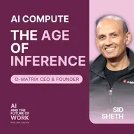 366: Inside the Age of Inference: Sid Sheth, CEO and Co-Founder of d-Matrix, on Smaller Models, AI Chips, and the Future of Compute