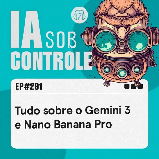 201: Tudo sobre o Gemini 3 e Nano Banana Pro
