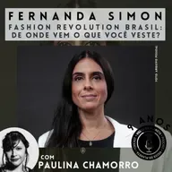 257 - Fernanda Simon - Fashion Revolution Brasil: De onde vem o que você veste?