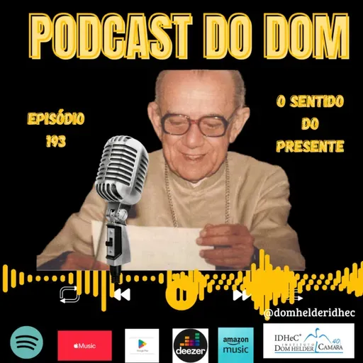 Podcast do Dom - O sentido do Presente - Episódio 193 - 28.5.2025