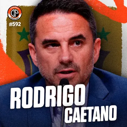 #592 - Rodrigo Caetano [Diretor de seleções da CBF]