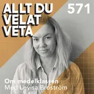 571 Om medelklassen med Lovisa Broström