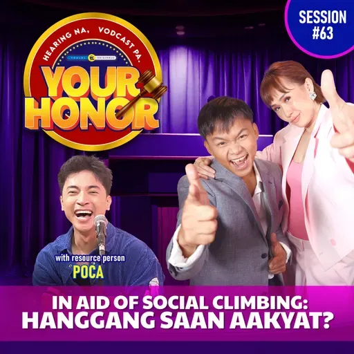 EP 63: In Aid of Social Climbing: Hanggang Saan Aakyat?