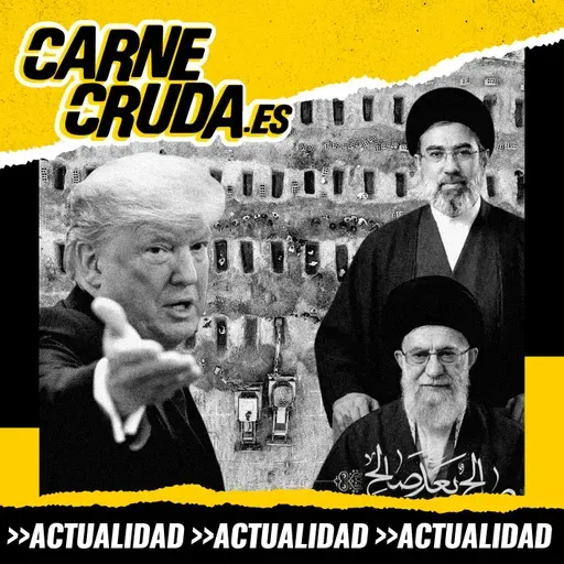Guerra en Irán: todas las claves (CARNE CRUDA #1633)