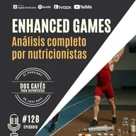 128. Enhanced Games. Pros y contras analizados por nutricionistas deportivos
