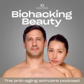 Biohacking Beauty: The Anti-Aging Skincare Podcast