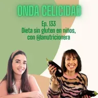OC133- Dieta sin gluten en niños, con Tania Sánchez (La Nutricionera).