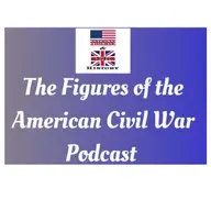 Ulysses S. Grant Episode 4 Grant’s Overland Route P1. ( The Figures of the American Civil War Podcast)