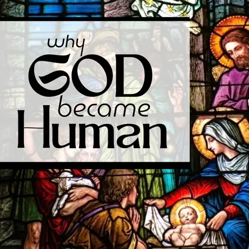 To Bring Us Home (Christmas Eve) - Why God Became Human