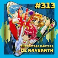 #313 Guerreiras Mágicas de Rayearth